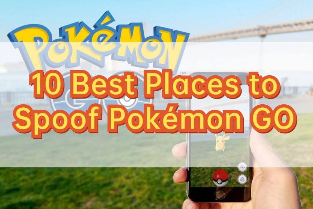 best places to spoof pokemon go