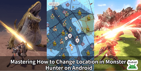 change location in monster hunter on android
