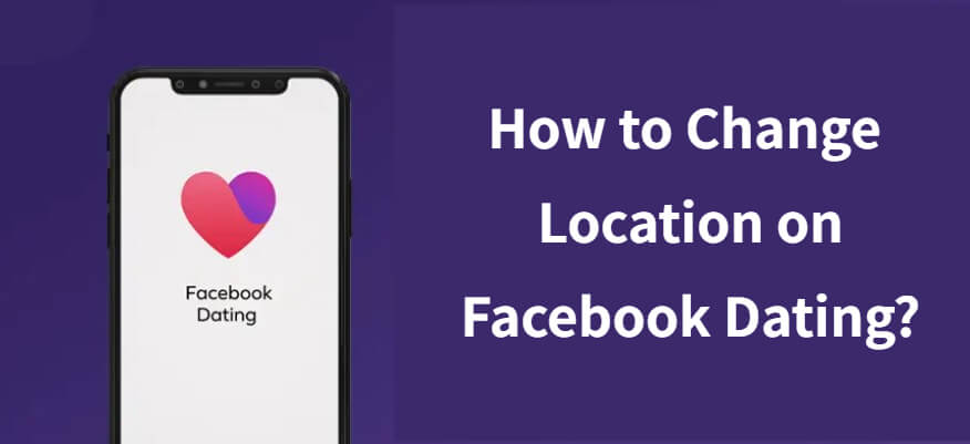 how to change location on facebook dating