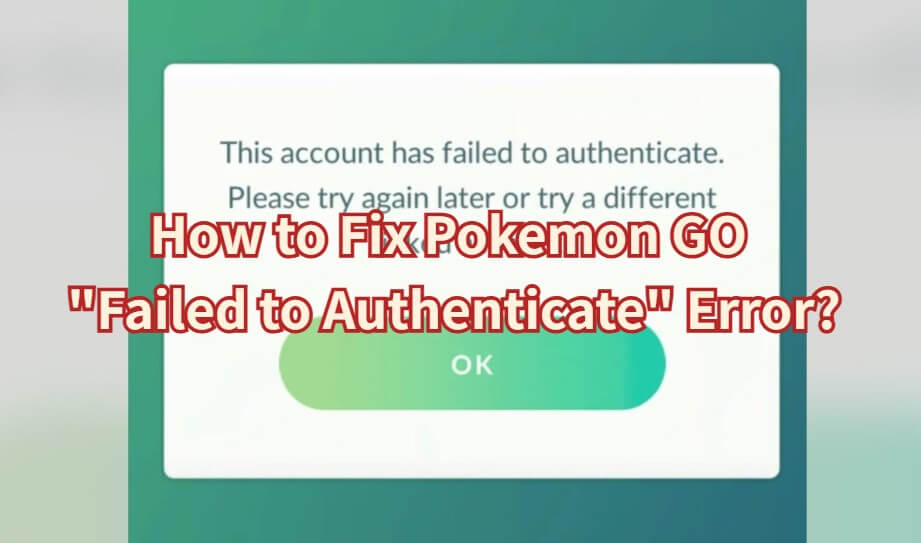 how to fix pokemon go failed to authenticate