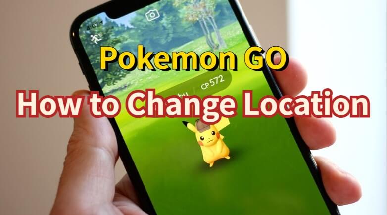 [2 Mins Done] How to Change Location in Pokemon GO?