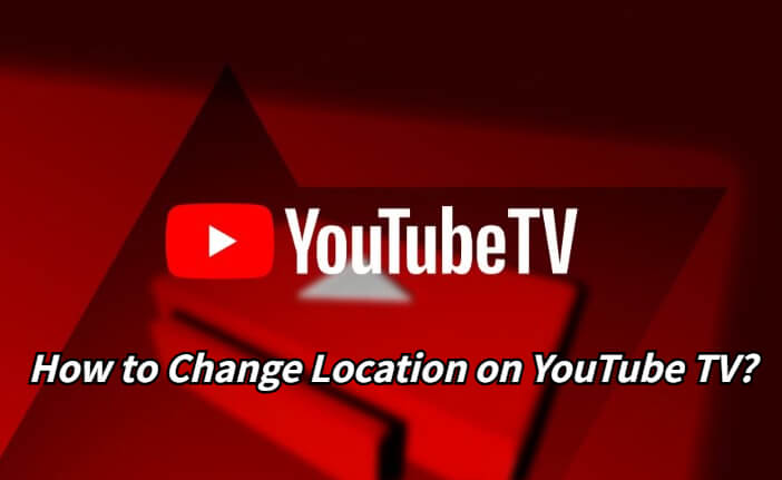 how to change location on youtube tv