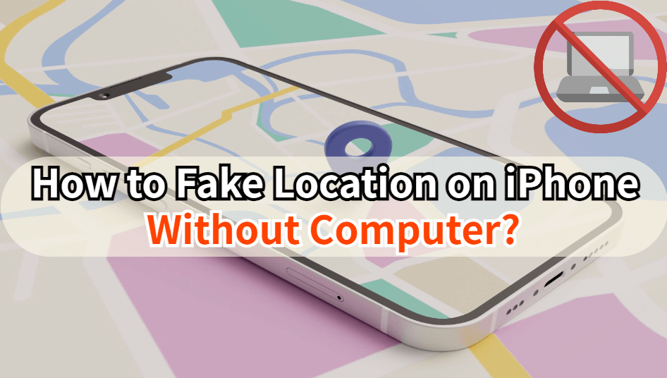 how to fake your location on iphone without computer