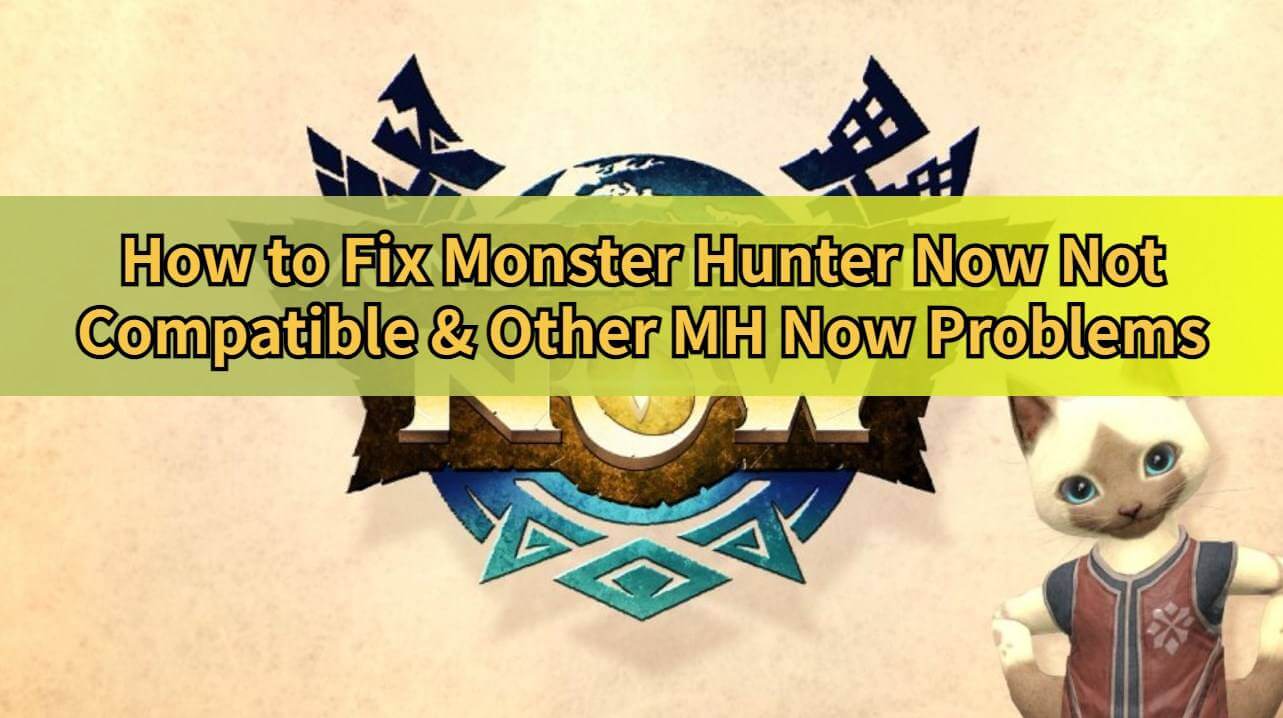 monster hunter now not compatible