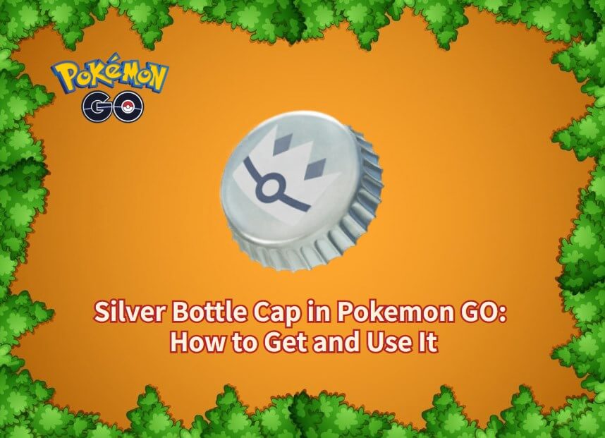 how to get and use Silver Bottle Cap in Pokemon GO