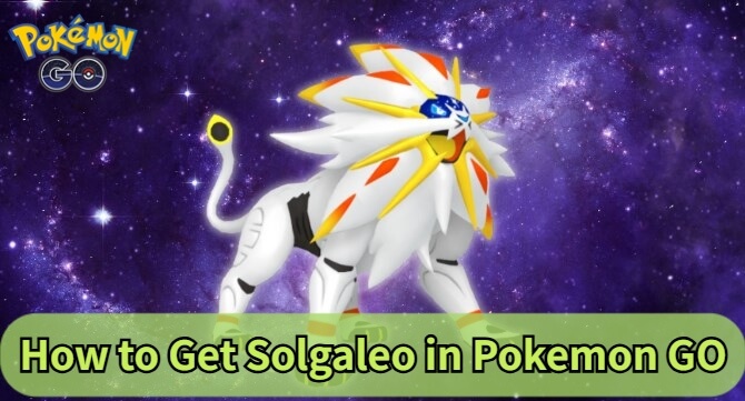 how to get solgaleo in pokemon go