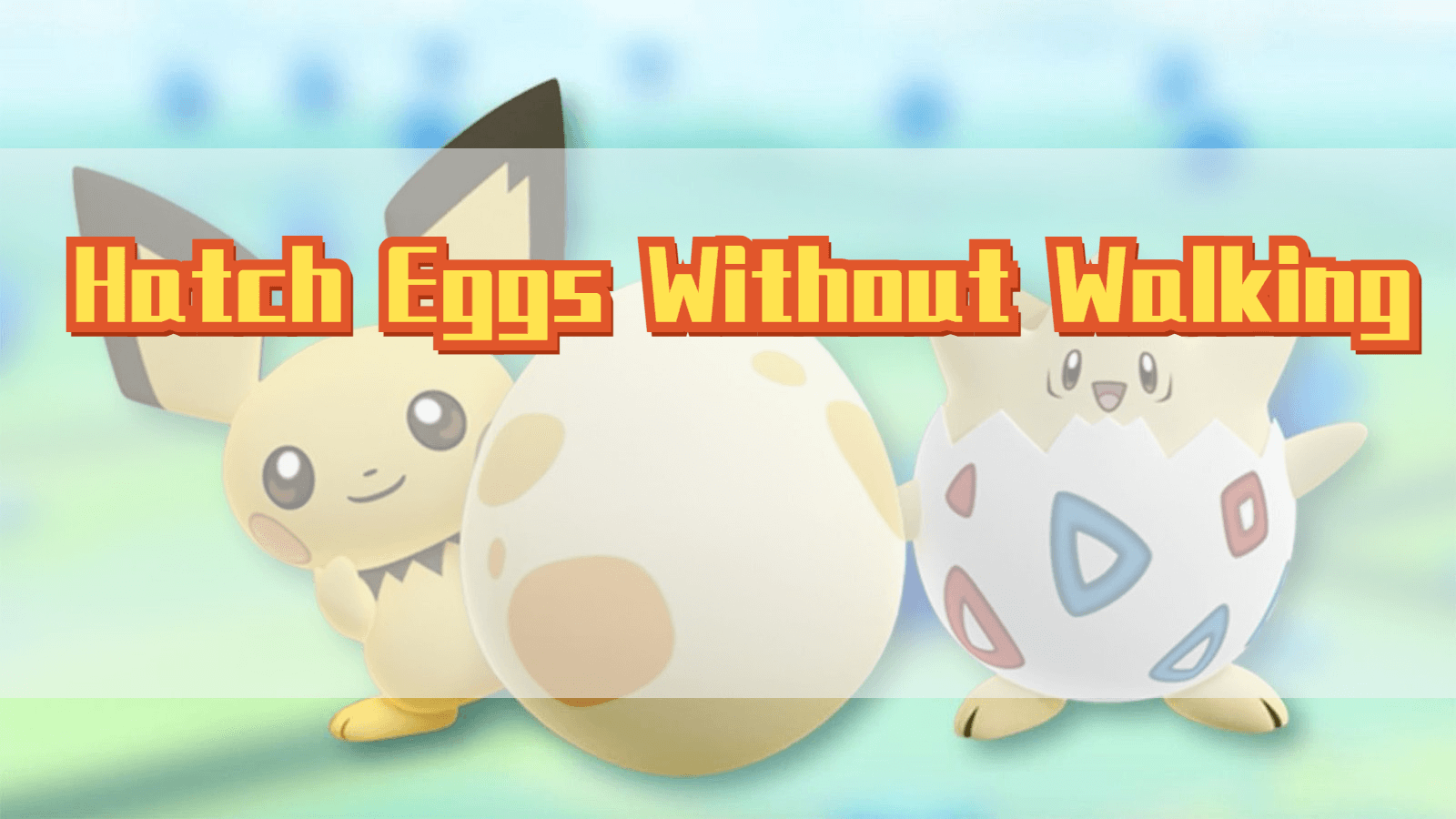 how to hatch eggs in pokemon go without walking
