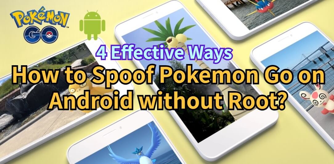spoof pokemon go on android without root