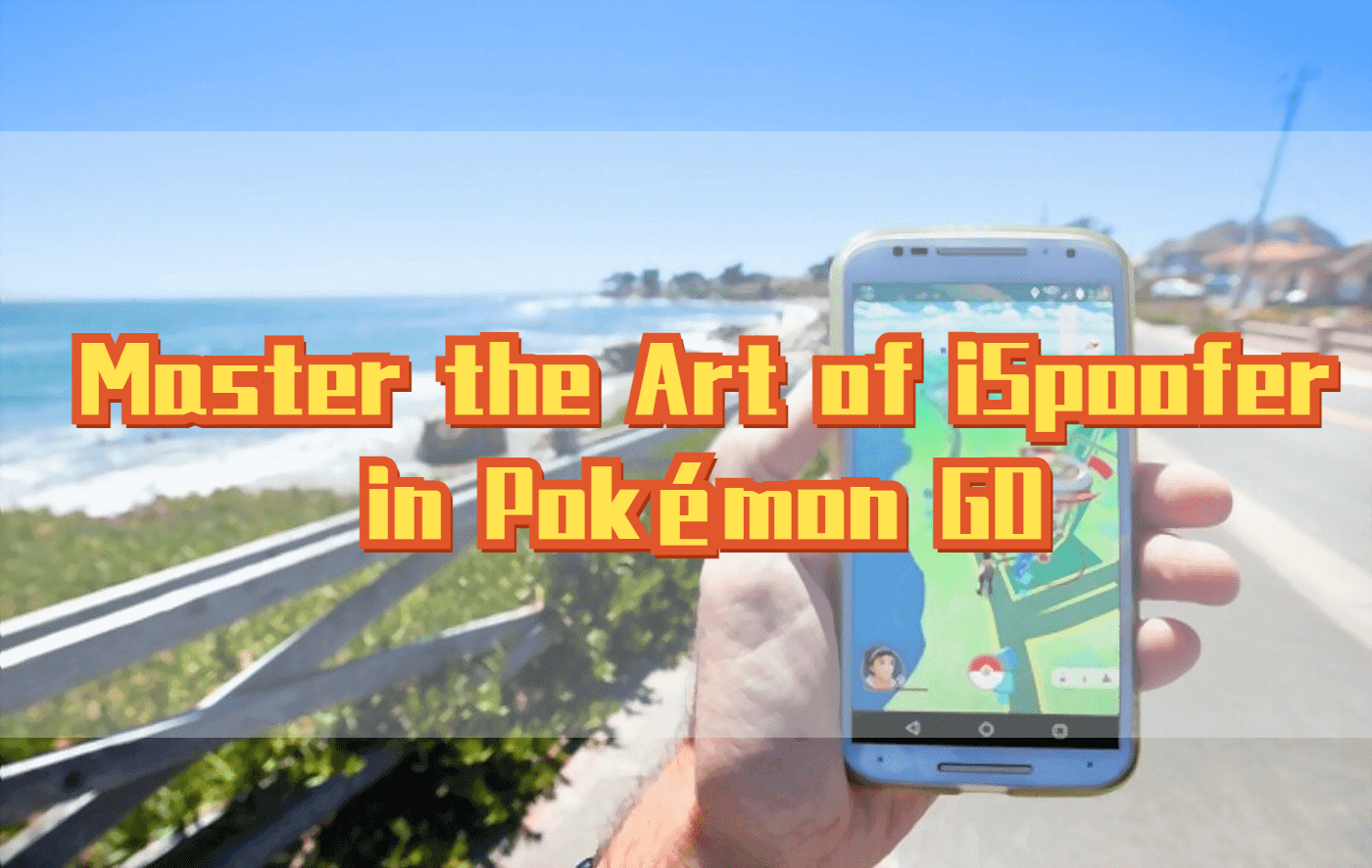 Complete Guide on iSpoofer PC to fake Pokemon Go Location