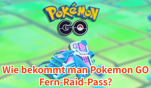 pokemon go fern raid pass bekommen