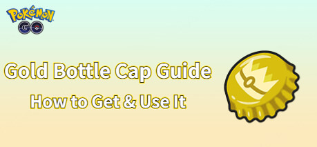 pokemon go gold bottle cap
