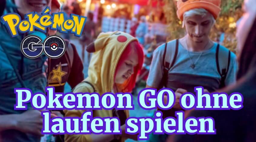 pokemon go laufen ohne zu laufen