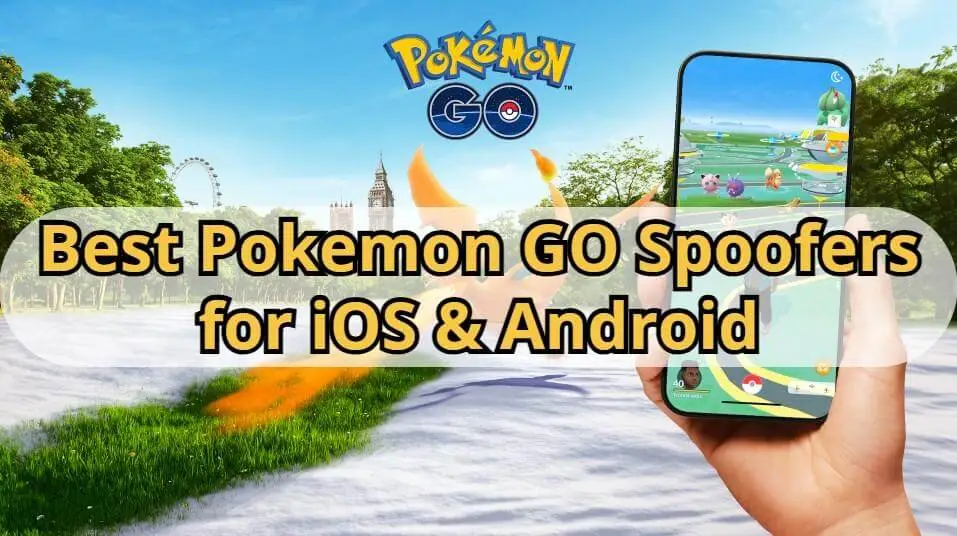 [2025] Best Pokemon GO Spoofers iOS & Android for You