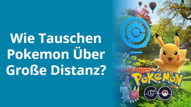 pokemon go tausch entfernung