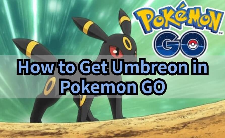 how to get umbreon in pokemon go