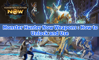Monster Hunter Now weapons